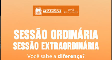 ENTENDA A DIFERENÇA ENTRE SESSÃO ORDINÁRIA E SESSÃO EXTRAORDINÁRIA